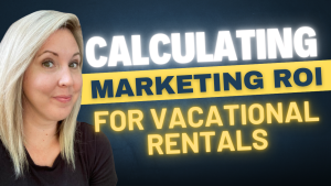 how to calculate marketing ROI vacation rental