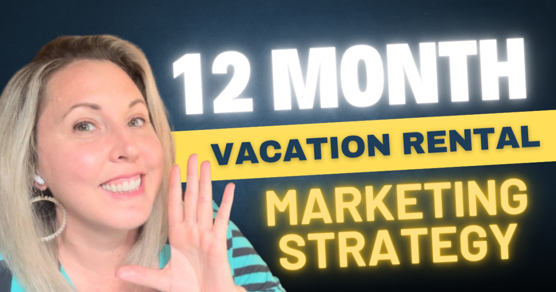 12-Month Vacation Rental Marketing Strategy