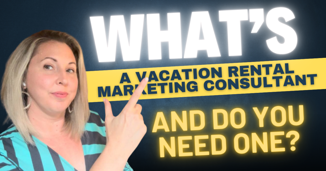 What Is a Vacation Rental Marketing Consultant