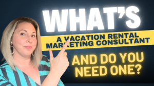 What Is a Vacation Rental Marketing Consultant